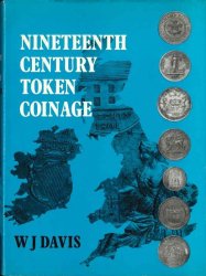 Nineteenth Century Token Coinage of Great Britain Ireland the Channel Islands and the Isle of Man