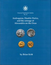 Andragoras, Double Darics, and the coinage of Alexandria on the Oxus - Classical Numismatic Studies n°.14 KRITT Brian