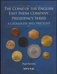 The Coins of the English East India Company : Presidency Series. A Catalogue and Pricelist STEVENS Paul