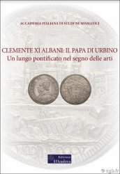 Clemente XI Albani : il Papa di Urbino - Un lungo pontificato nel segno delle arti BATTISTA IGNA Giovanni (Dir.)