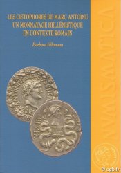 Les cistophores de Marc Antoine. Un monnayage hellénistique en contexte romain HILTMANN Barbara