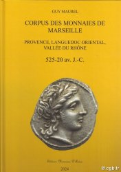 Corpus des monnaies de Marseille et Provence Languedoc Oriental et Vallée du Rhône - 525-20 av. J.-C. édition 2024 MAUREL Guy