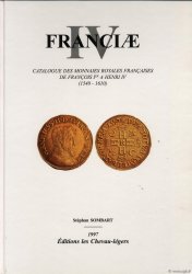 Franciæ IV, catalogue des monnaies royales françaises de François Ier à Henri IV (1540-1610)