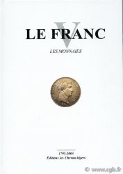 LE FRANC V, les monnaies Françaises de 1795 à 2001 CHARVE Christophe, DIOT Daniel, KONTOS Emmanuel, PRIEUR Michel, SCHMITT Laurent, SIKNER François