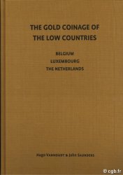 The Gold Coinage of the Low Countries - Belgium, Luxembourg, the Netherlands VANHOUDT Hugo, SAUNDERS John