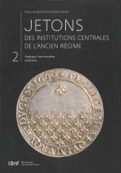 Jetons des Institutions Centrales de l Ancien Régime - Tome 2 - Juridictions diverses (n° 2602 à 2621) SARMANT Thierry, PLOTON-NICOLLET François