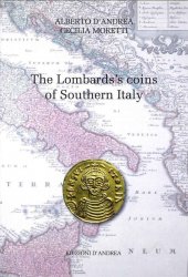 The Lombards s coins of Southern Italy D ANDREA Alberto, MORETTI Cecilia