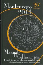 Montenegro 2011, Manuale del collezionista di monete italiane con valutazione e gradi di rarità - 26a edizione