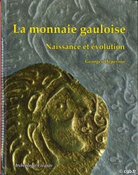 La monnaie gauloise - Naissance et évolution DEPEYROT Georges