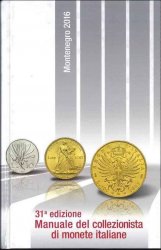 Montenegro 2016, Manuale del collezionista di monete italiane con valutazione e gradi di rarità - 31a edizione