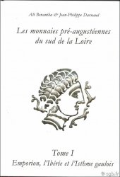 Les monnaies pré-augustéennes du sud de la Loire - Tome I : Emporion, l Ibérie et l Isthme gaulois BENANIBA Ali, DARNAUD Jean-Philippe