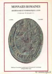 Monnaies romaines, archéologie et numismatique à Lyon (1er siècle av. J-C - IIIe siècle ap. J-C) AUDRA A., MATHEY P.
