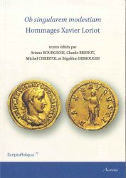 Ob singularem modestiam - Hommages Xavier Loriot BOURGEOIS Ariane, BRENOT Claude, CHRISTOL Michel, DEMOUGIN Ségolène