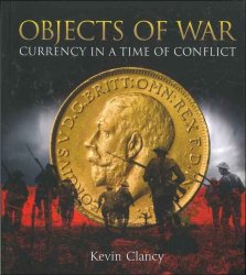 Objects of War - Currency in a time of conflict CLANCY Kevin
