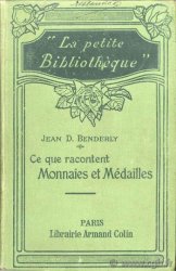 Ce que racontent monnaies et médailles BENDERLY J.-D.