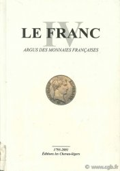 LE FRANC IV, les monnaies Françaises 1795-2001 DIOT Daniel, KONTOS Emmanuel, PRIEUR Michel, SCHMITT Laurent