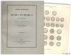 Histoire numismatique de Henri V et Henri VI, rois d Angleterre pendant qu ils ont régné en France SAULCY F. de