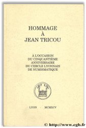 Hommage à Jean Tricou, à l occasion du cinquantième anniversaire du cercle lyonnais de numismatique Collectif