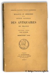 Bulletin de la Société Nationale des Antiquaires de France - Septième Série - Tome troisième - mémoires 1902 