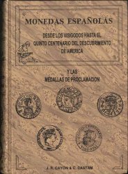 Las monedas espanolas desde los visigodos hasta el quinto centenario del descubrimiento de America CAYON J.R. & CASTAN C.