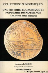 Une histoire économique et populaire du Moyen-Age : les jetons et méreaux LABROT J., HENCKES J.