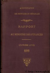 Rapport au Ministre de l Économie et des Finances - 4ème année - 1899 Administration des Monnaies et Médailles