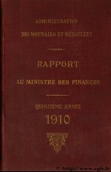 Rapport au Ministre de l Économie et des Finances - 15ème année - 1910 Administration des Monnaies et Médailles