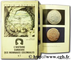 L Histoire curieuse des monnaies coloniales ANTOINE R.