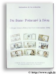 Du franc Poincaré à l écu. Colloque tenu à Bercy les 3 et 4 décembre 1992. 