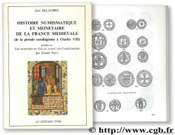 Histoire numismatique et monétaire de la France Médiévale (de la période carolingienne à Charles VIII) précédée de : Les monnaies en Gaule avant les Carolingiens par Daniel Nony BELAUBRE J.