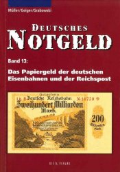 Das papiergeld der deutschen Eisenbahnen und der Reichspost - Deutsches Notgeld Band 13 MÜLLER Manfred, GEIGER Anton, GRABOWSKI Hans-Ludwig