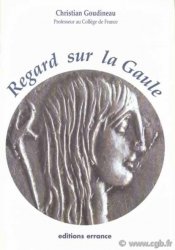 Regard sur la Gaule GOUDINEAU Christian