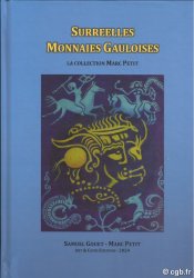 Surréelles Monnaies Gauloises - La collection Marc Petit GOUET Samuel, PETIT Marc