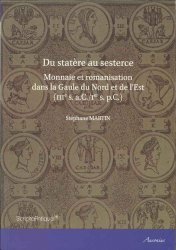 Du statère au sesterce. Monnaie et romanisation dans la Gaule du Nord MARTIN Stéphane