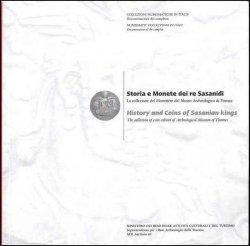 Storia e Monete dei re Sasanidi - La collezione del Monetiere del Museo Archeologico di Firenze