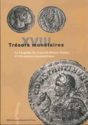 Trésors monétaires XVIII : La Chapelle-lès-Luxeuil (Haute-Saône), 15.518 nummi constantiniens GRICOURT Daniel