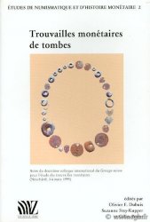 Trouvailles monétaires de tombes. Actes du deuxième colloque international du Groupe suisse pour l étude des trouvailles monétaires (Neuchâtel, 3-4 mars 1995)  DUBUIS Olivier F.