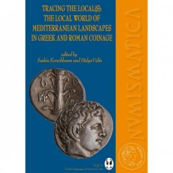 Tracing the local(s) : the local world of Mediterranean landscapes in greek and roman coinage KERSCHBAUM Saskia & VIDIN Hülya (éd.)