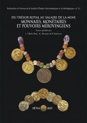 Du Trésor Royal au salaire de la mine - Monnaies Monétaires et pouvoirs mérovingiens - RTSENA n°12 Collectif