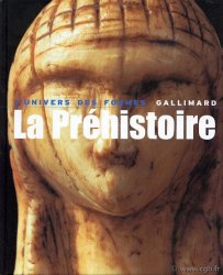 L Univers des Formes : La Préhistoire VIALOU Denis