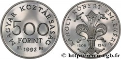HONGRIE 500 Forint Proof Charles Robert de Hongrie 1992 Budapest