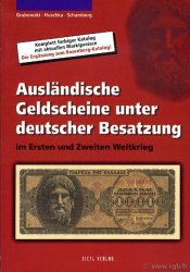 Ausländische Geldscheine unter deutscher Besatzung im Ersten und Zweiten Weltkrieg GRABOWSKI, HUSCHKA, SCHAMBERG