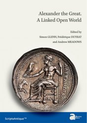 Alexander the Great. A Linked Open World GLENN Simon Glenn, DUYRAT Frédérique, MEADOWS Andrew (éd.)