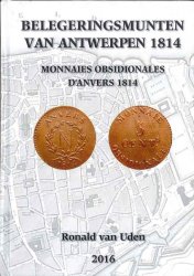 Belegeringsmunten van Antwerpen 1814 - Monnaies Obsidionales d Anvers 1814 VAN UDEN Ronald