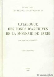 Catalogue des fonds d archives de la Monnaie de Paris - Tome 2 DARNIS Jean-Marie