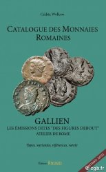 Catalogue des monnaies romaines - Gallien - Les émissions dites  des figures debout  - atelier de Rome - Seconde édition WOLKOW Cédric