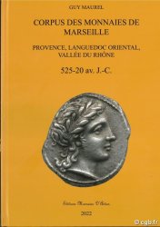 Corpus des monnaies de Marseille et Provence Languedoc Oriental et Vallée du Rhône - 525-20 av. J.-C. édition 2022 MAUREL Guy