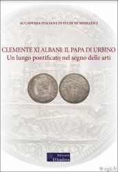 Clemente XI: il Papa di Urbino - Un lungo pontificato nel segno delle arti BATTISTA IGNA Giovanni (Dir.)