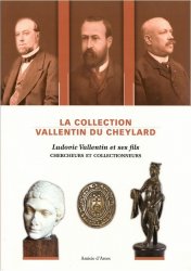La Collection Vallentin du Cheylard - Ludovic Vallentin et ses fils - Chercheurs et collectionneurs d ARCES Amicie