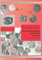 Catalogue du Musée de Montagnac, I - Monnaies antiques, médiévales et modernes (acquisitions 1987-1998) FEUGÈRE M., DEPEYROT G., BERDEAUX- LE BRAZIDEC M.-L., BOMPAIRE M.